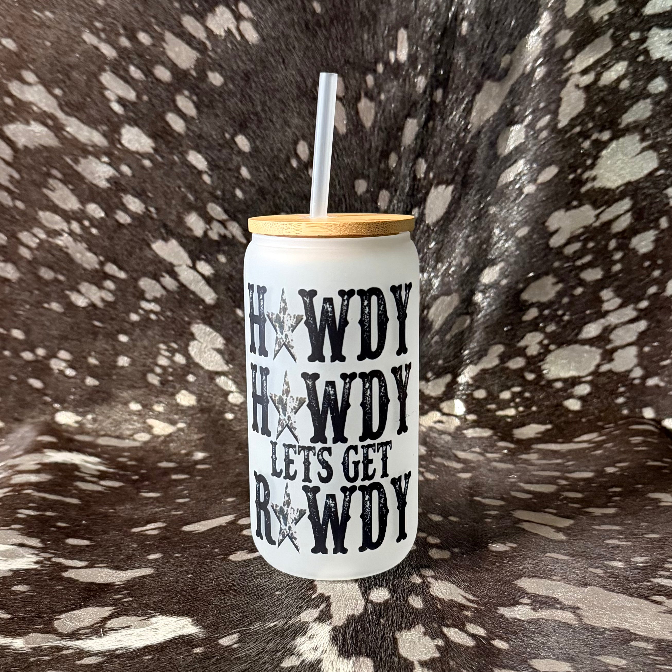 "Howdy Howdy Let's Get Rowdy" 16 oz Frosted Glass Tumbler